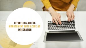 The Power of Azure AD Integration: Enhancing Access Control